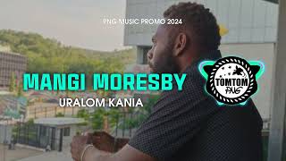 🎶MANGI MORESBY  URALOM KANIA 🇵🇬 PNG MUSIC PROMO 2024 [upl. by Ela689]