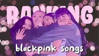 ranking blackpink songs [upl. by Lehcem]