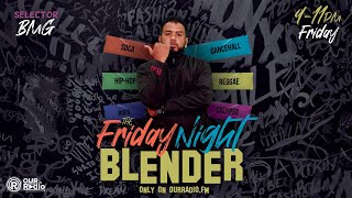 The Friday Night Blender Ep 18 w SELECTOR BMG [upl. by Durno473]