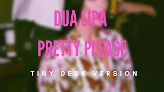 Dua Lipa  Pretty Please Tiny Desk Version Instrumental [upl. by Bartholomeo]