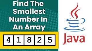 Find the minimum element in array in java  Smallest number in array  Java [upl. by Ronni824]