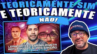 SUPER XANDÃO vs LEANDRO A Palhaçada da Terraplana [upl. by Thynne843]