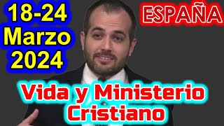 REUNIÓN VIDA Y MINISTERIO CRISTIANOS DE ESTA SEMANA 1824 MARZO 2024 ESPAÑA [upl. by Ynnaffit]