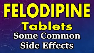 Felodipine side effects  common side effects of felodipine  felodipine tablet side effects [upl. by Felix]