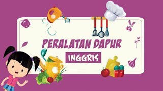 Belajar Namanama Peralatan Dapur dalam Bahasa Inggris Bagian 1  Bunbun Learning Kitchen Utensils [upl. by Pollak]