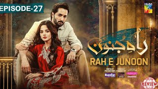 Rah e Junoon Episode 27 Full Fourth Review  Rah e Junoon Episode 27 4th Review [upl. by Nylcsoj]