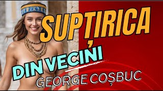 GEORGE COȘBUC  Subţirica din vecini [upl. by Sicular]