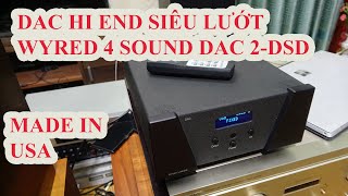 lạnh gáy với chất âm siêu phẩm Dac hi end Wyred 4 sound dac 2 DSD [upl. by Britteny973]