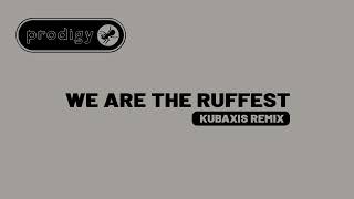 The Prodigy  We Are the Ruffest Kubaxis Remix [upl. by Asiram]