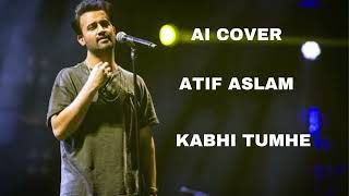 ATIF ASLAM  KABHI TUMHE  AI COVER [upl. by Erund261]