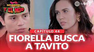 Tu nombre y el mío Fiorella vuelve a molestar a Tavito Capítulo n° 44 [upl. by Fortuna]