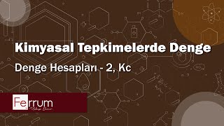 Denge Hesapları2 Kc  Kimyasal Tepkimelerde Denge [upl. by Floria]