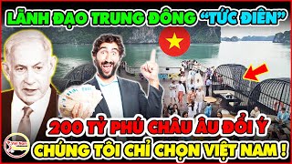 Lãnh Đạo Trung Đông Tức Điên Khi Bị 200 Tỷ Phú Châu Âu Từ Chối Chỉ Chọn Việt Nam Làm Điểm Ăn Chơi [upl. by Aynatahs]