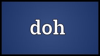 Doh Meaning [upl. by Verile]