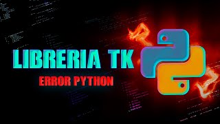 error con librería Tk en PYTHON solución [upl. by Olenta278]