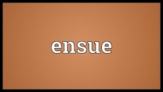 Ensue Meaning [upl. by Atteniuq]