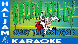 Green Jellÿ  Obey The Cowgod karaoke [upl. by Loziram202]