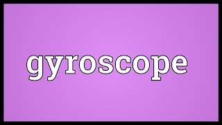 Gyroscope Meaning [upl. by Irovi]