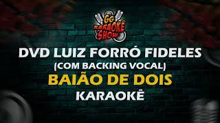 Baião de Dois Com Backing Vocal  Karaokê DVD Luiz Forró Fideles [upl. by Oisacin]