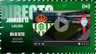 🚨 DIRECTO  Real Betis  RC Celta ⚽💚  VÍVELO CON NOSOTROS [upl. by Harbert]