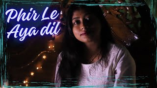 Phir Le Aaya Dil  Cover By Paramita Bera [upl. by Sutit910]