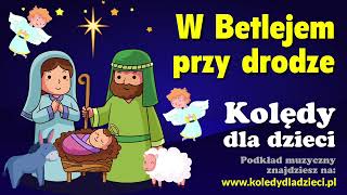 W Betlejem przy drodze  Kolędy dla dzieci  Podkład Jangok [upl. by Moon666]