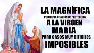 LA MAGNÍFICA MAGNIFICAT ORACIÓN DE PROTECCIÓN A LA VIRGEN MARIA PARA CASOS MUY DIFICILESIMPOSIBLES [upl. by Adnolehs]