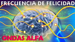 Música para Liberar Endorfinas Dopamina Serotonina con Ondas Alfa ☯ FRECUENCIA DE FELICIDAD [upl. by Nodearb723]