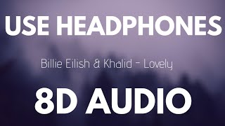 Billie Eilish amp Khalid  Lovely 8D AUDIO [upl. by Ehcsrop]