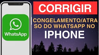 Como CORRIGIR congelamento atraso do WhatsApp no iPhone [upl. by Schnell]