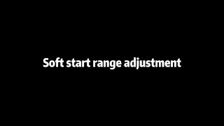 Soft start range adjustment [upl. by Ahsier]