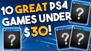 10 GREAT PS4 Games Under 30  Cheap PlayStation 4 Games You Should Own [upl. by Llezniuq504]