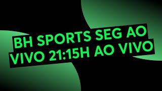 BH SPORTS SEG AO VIVO 2115H AO VIVO [upl. by Argela440]