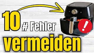 Die 10 SCHLIMMSTEN Fehler beim Airfryer Mach sie nicht nach [upl. by Aicatsan]