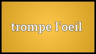 Trompe loeil Meaning [upl. by Acissaj263]