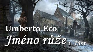 Umberto Eco  Jméno růže 1 část CZ [upl. by Crofoot29]