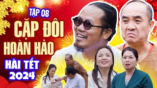 Hài Tết Mới Nhất 2024 I Cặp Đôi Hoàn Hảo Tập 8 I Phim Tết 2024  CƯỜI CÁI SỰ ĐỜI VƯỢNG RÂU QUỐC QUÂN [upl. by Erej]