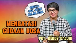 Mengatasi Godaan Dosa Khotbah Pdt Debby Basjir [upl. by Vitek]