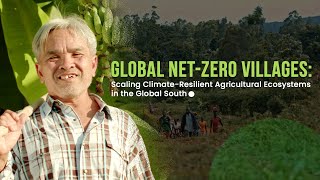 Global NetZero Villages Scaling ClimateResilient Agricultural Ecosystems in the Global South [upl. by Jobe]