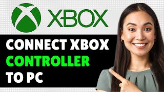 How To Connect Xbox Controller To PC Step By Step Guide [upl. by Assirahc566]