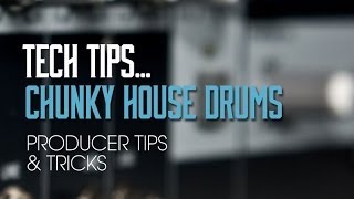 How To Make Chunky House Drums  Tech Tip [upl. by Joaquin]