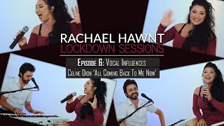 Its All Coming Back To Me Now  Celine Dion  Rachael Hawnt Cover LDS  Episode 6 Vocal Influences [upl. by Atinat815]