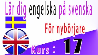 Lär dig engelska på Svenska För nybörjare Kurs： 17 [upl. by Anahc]