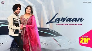 Lawaan Official Video Loena Kaaur amp Mehtab Virk  Teji Nabhe Ala  Dilmaan  True Blue Music [upl. by Ysnap]