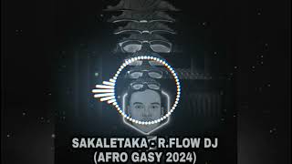 RFLOW DJ  SAKALETAKA AFRO GASY 2024 [upl. by Hnib]