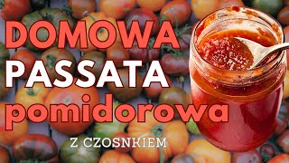 Domowy PRZECIER POMIDOROWY passata pomidorowa z czosnkiem NA ZIMĘ lato zamknięte w słoiku [upl. by Edythe725]