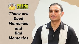 There are good memories and bad memories  Akun Sabharwal  Prema The Journalist [upl. by Derron]