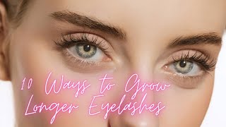 10 Ways to Grow Longer Eyelashes [upl. by Gabi]