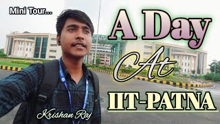 A Day at IITPATNA Mini tour of iitp iitpatna iitp computerscience bsc csda minivlog tour [upl. by Esiled940]