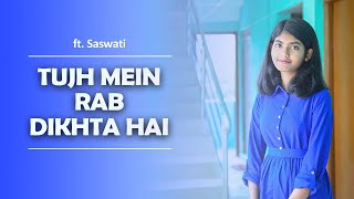 Tujh Mein Rab Dikhta Hai  Unplugged  Saswati  Female Cover  MrMusicoGrapher [upl. by Einafets]